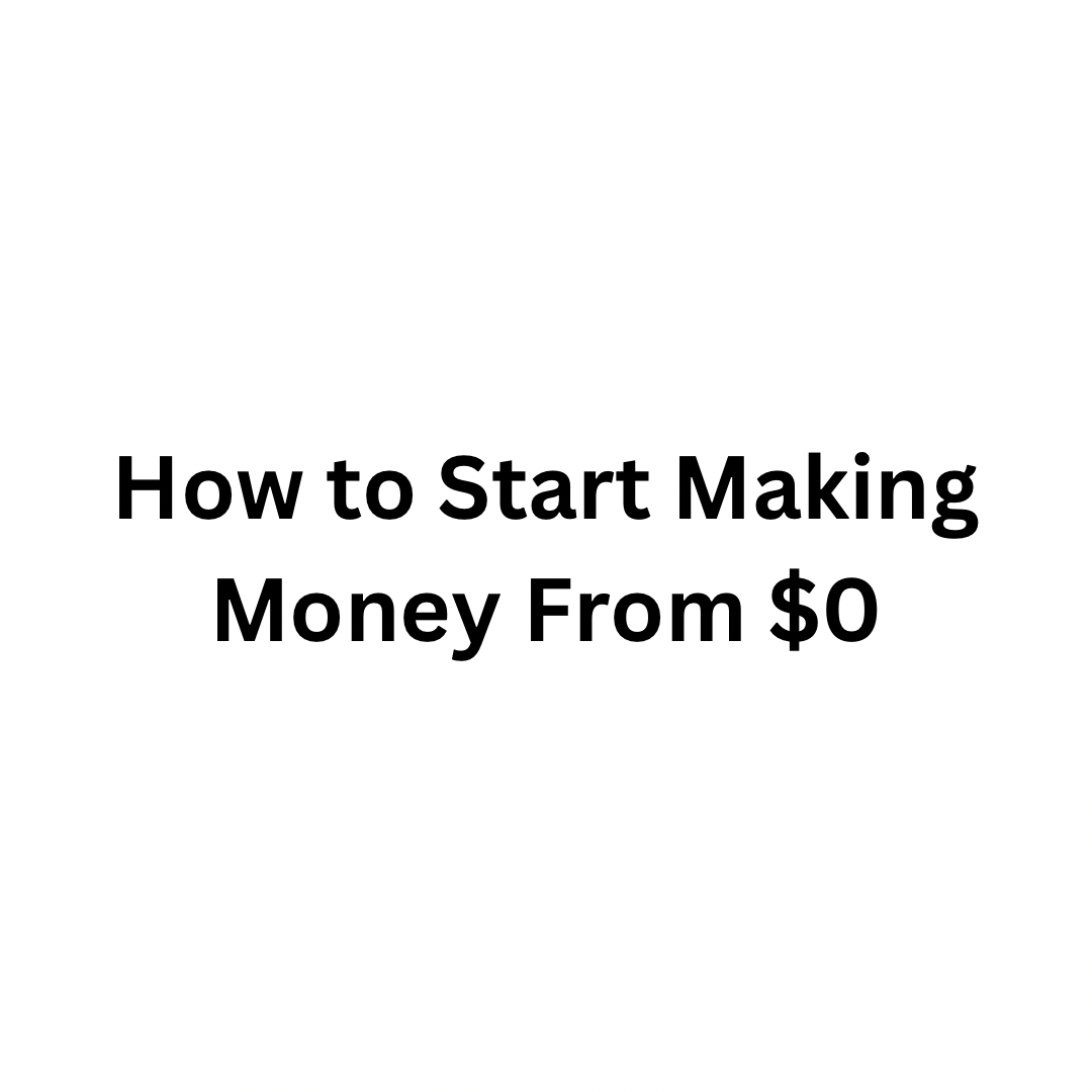 Make money Starting from $0